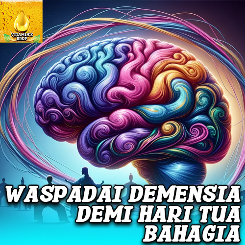 Demensia – Melindungi Kekuatan Pikiran dari Kepikunan