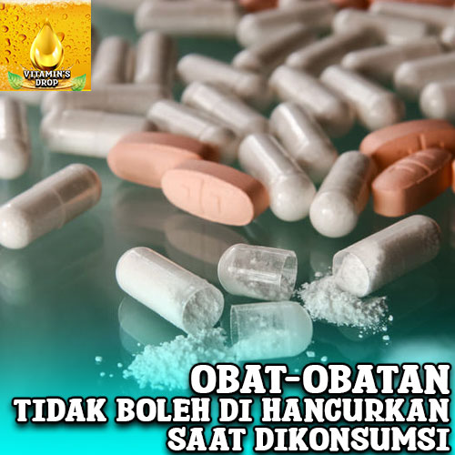 Obat Tidak Boleh Dihancurkan Saat Konsumsi dan Resikonya