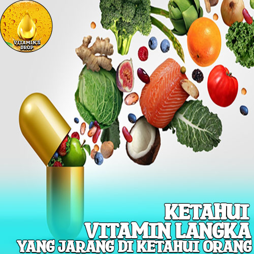 5 Jenis Vitamin yang Jarang Diketahui Orang