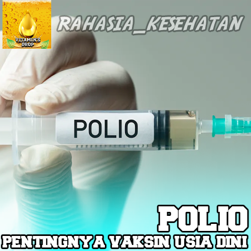 Polio – Pentingnya Vaksinasi di Usia Dini