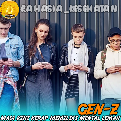 Gen-Z Masa Kini Kerap Memiliki Mental Lemah Ini Dia Tips-nya