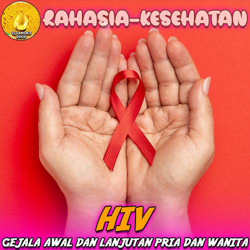 HIV Kenali Gejala Awal dan Lanjutan pada Pria dan Wanita