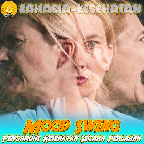 Mood Swing Pengaruhi Kesehatan Secara Perlahan