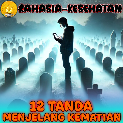 12 Tanda Menjelang Kematian: Ayok Simak!