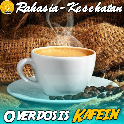 Overdosis Kafein, Apakah Mungkin? Bagaimana Bisa?