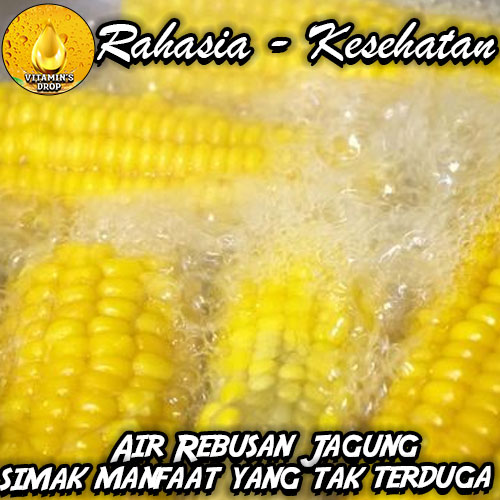 Air Rebusan Jagung, Ramuan Alami yang Sering Diabaikan