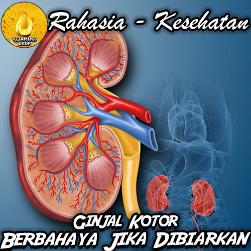 Berbahaya Jika Dibiarkan: Ciri-Ciri Ginjal yang Kotor