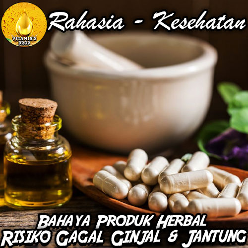 Bahaya Bahan Kimia Obat di Produk Herbal: Risiko Gagal Ginjal dan Gangguan Jantung