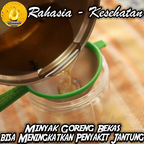 Alasan Menggunakan Minyak Goreng Bekas Bisa Berbahaya